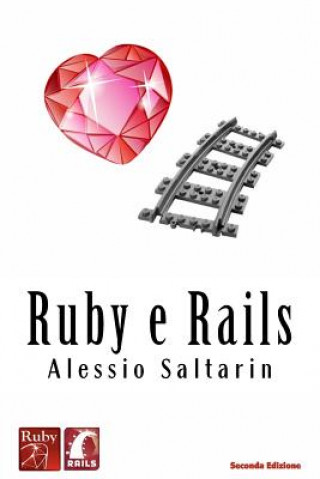 Könyv Ruby e Rails: Un'introduzione guidata Alessio Saltarin