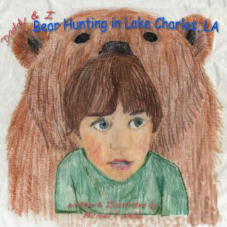 Книга Daddy & I Bear Hunting in Lake Charles, LA Michael F Webb