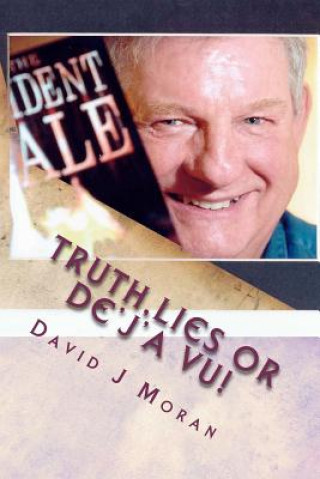 Kniha TRUTH, LIES or DE'J'A VU! MR David J Moran