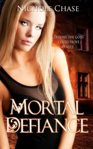 Kniha Mortal Defiance: Book two of the Dark Betrayal Trilogy Nichole Chase