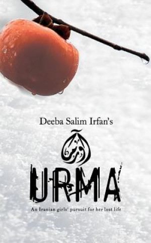 Knjiga Urma: An Iranian Woman's pursuit of her lost life MS Deeba Salim Irfan