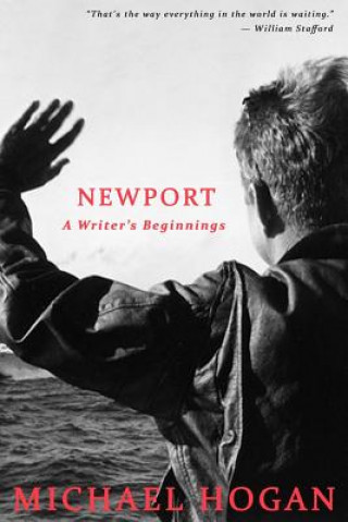 Kniha Newport: A Writer's Beginnings Michael Hogan