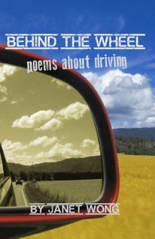 Kniha Behind the Wheel: Poems about Driving Janet Wong