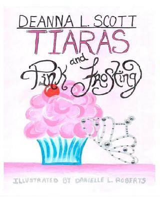 Libro Tiaras and Pink Frosting Deanna L Scott