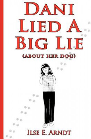 Carte Dani Lied A Big Lie: About Her Dog Ilse E Arndt