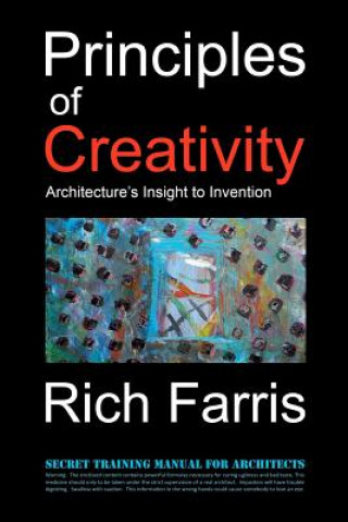 Kniha Principles of Creativity: Architecture's Insight to Invention Rich Farris