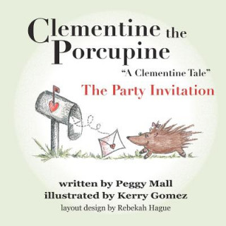 Book Clementine the Porcupine - "A Clementine Tale"The Party Invitation Peggy Mall