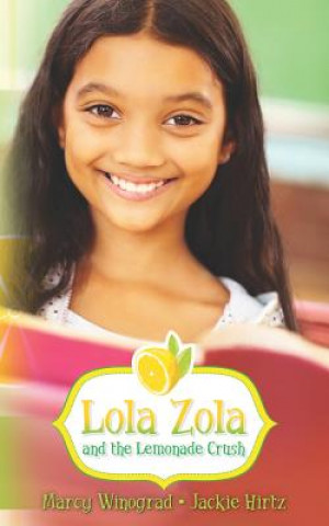 Carte Lola Zola and the Lemonade Crush Marcy Winograd