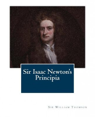 Kniha Sir Isaac Newton's Principia Sir William Thomson LL D