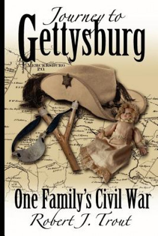 Książka Journey to Gettysburg: One Family's Civil War Robert J Trout