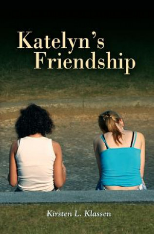 Kniha Katelyn's Friendship MS Kirsten L Klassen