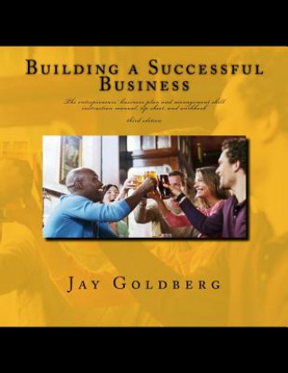 Libro Building a Successful Business: The entrepreneurs' business plan and management skill instruction manual, tip sheet, and workbook MR Jay Goldberg