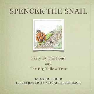 Knjiga Spencer the Snail, Party by the Pond and The Big Yellow Tree Carol Dodd