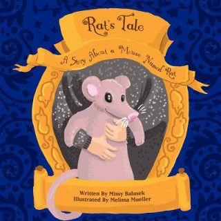 Kniha Rat's Tale: A Story About A Mouse Named Rat Missy Balusek