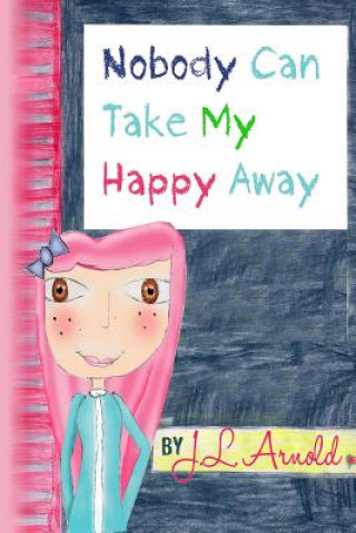 Buch Nobody Can Take My Happy Away J L Arnold