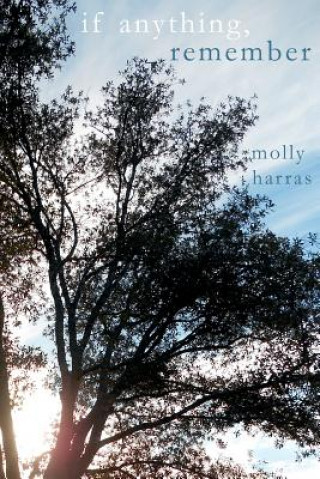 Knjiga If Anything, Remember Molly Harras