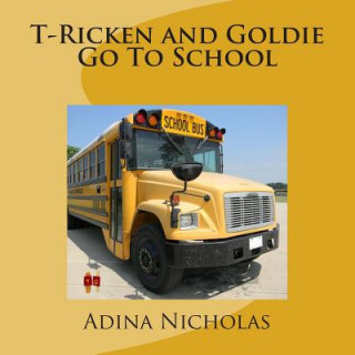 Book T-Ricken and Goldie Go To School Adina Nicholas