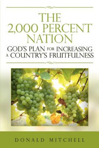 Kniha The 2,000 Percent Nation: God's Plan for Increasing a Country's Fruitfulness Donald Mitchell