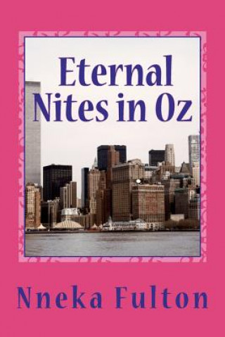 Libro Eternal Nites in Oz: As the future draws nearer, what side will choose to fight with.... Nneka D Fulton