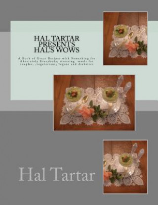 Book Hal Tartar Presents Hal's Wows: A Book of Great Recipes with Something for Absolutely Everybody MR Hal Tartar