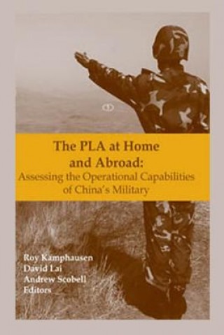 Kniha The PLA at Home and Abroad: Assessing the Operational Capabilities of China's Military Roy Kamphausen