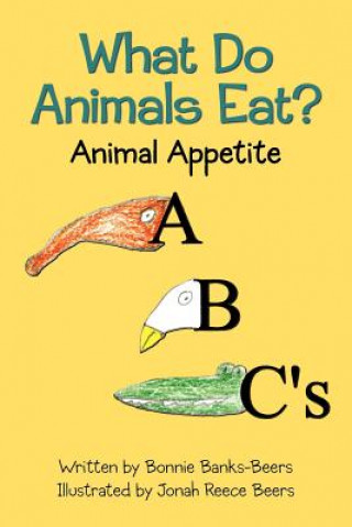 Carte What Do Animals Eat?: Animal Appetite ABC's Bonnie Banks-Beers