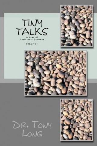 Könyv Tiny Talks: A Year of Children's Sermons Tony Long