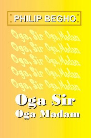 Kniha Oga Sir, Oga Madam: A Novella Philip Begho