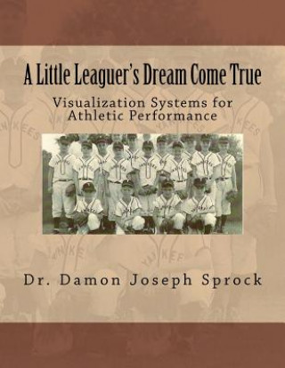 Kniha A Little Leaguer's Dream Come True Dr Damon Joseph Sprock