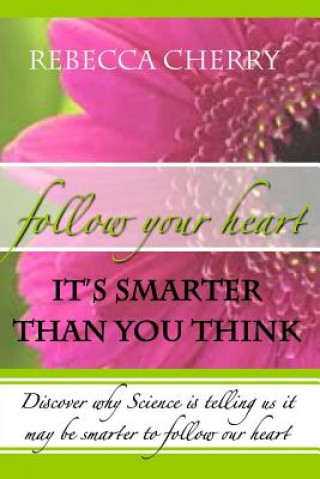 Książka Follow Your Heart, It's Smarter Than You Think Rebecca Cherry