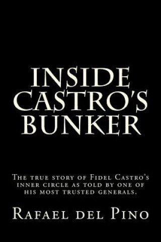 Kniha Inside Castro's Bunker: The true story of one of his best known generals Rafael del Pino