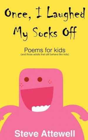 Könyv Once, I Laughed My Socks Off - Poems for kids Steve Attewell