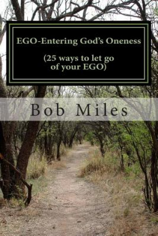 Könyv EGO-Entering God's Oneness (25 ways to let go of your EGO) Bob Miles