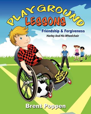 Książka Playground Lessons-Friendship and Forgiveness: Harley and His Wheelchair Brent Poppen