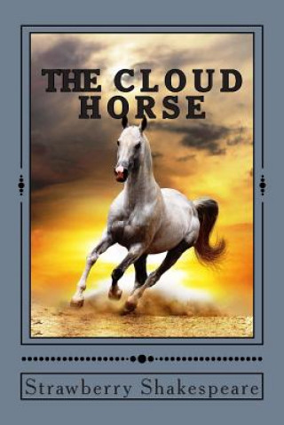 Carte The Cloud Horse: Short Fiction for Kids Strawberry Shakespeare