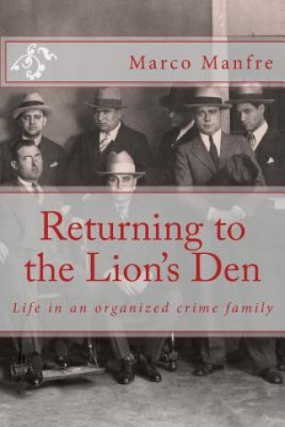 Carte Returning to the Lion's Den: Life in an organized crime family Marco Manfre