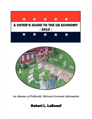 Kniha A Voter's Guide to the US Economy-2012 MR Robert L LeBoeuf