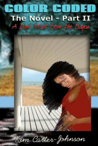 Książka Color Coded the Novel Book II: A Dark Mist from the Bayou Kim Carter-Johnson