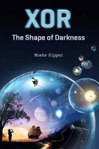 Knjiga Xor: The Shape of Darkness Moshe Sipper