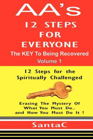 Kniha A A's 12 Steps For Everyone: The KEY to Being Recovered Santa C