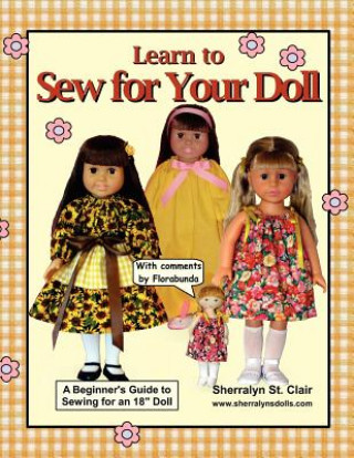 Kniha Learn to Sew for Your Doll: A Beginner's Guide to Sewing for an 18" Doll Sherralyn St Clair