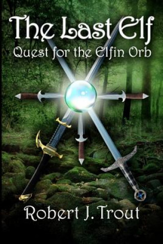 Carte The Last Elf: Quest for the Elfin Orb Robert J Trout