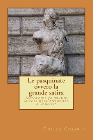 Kniha LE PASQUINATE, ovvero la grande satira Duilio Chiarle