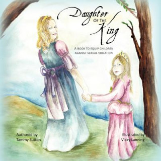 Carte Daughter of the King: A book to equip children against sexual violation Tammy Sutton