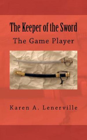 Kniha The Keeper of the Sword: The Game Player Karen A Lenerville