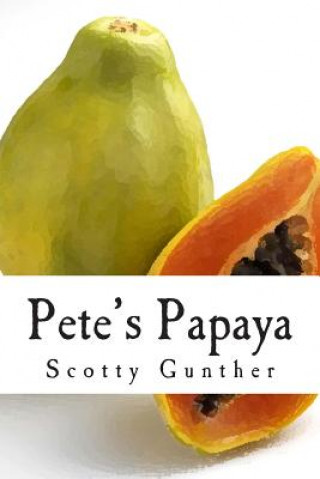 Könyv Pete's Papaya Scotty Gunther
