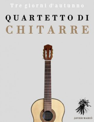 Kniha Quartetto Di Chitarre: Tre Giorni d'Autunno Javier Marco