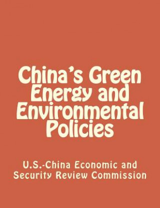 Kniha China's Green Energy and Environmental Policies Economic and Security Review Commission