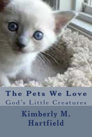 Carte The Pets We Love: God's Little Creatures Sis Kimberly M Hartfield