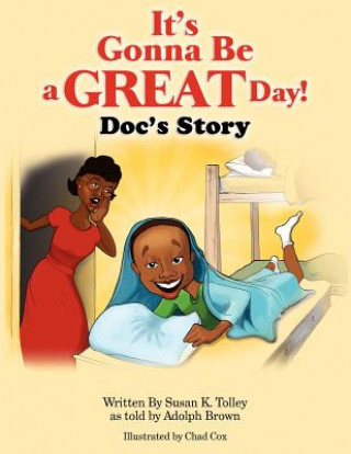 Kniha It's Gonna Be A Great Day!: Doc's Story Susan K Tolley